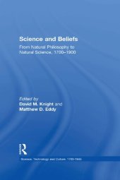 book Science and Beliefs: From Natural Philosophy to Natural Science, 1700–1900