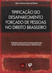 book Tipificação do desaparecimento forçado de pessoas no direito brasileiro: problemas decorrentes da interconexão entre direito penal internacional e direito penal