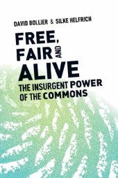 book Free, Fair and Alive: The Insurgent Power of the Commons