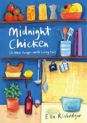 book Midnight Chicken & Other Recipes Worth Living For