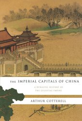 book The Imperial Capitals of China: A Dynastic History of the Celestial Empire