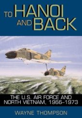 book To Hanoi and Back: The U.S. Air Force and North Vietnam, 1966-1973