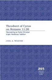 book Theodoret of Cyrus on Romans 11:26: Recovering an Early Christian Elijah Redivivus Tradition