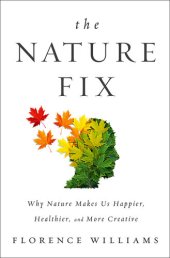 book The Nature Fix: Why Nature Makes Us Happier, Healthier, and More Creative