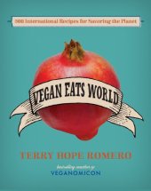 book Vegan Eats World: 300 International Recipes for Savoring the Planet