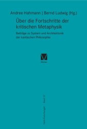 book Über die Fortschritte der kritischen Metaphysik: Beiträge zu System und Architektonik der kantischen Philosophie