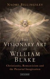 book The Visionary Art of William Blake: Christianity, Romanticism and the Pictorial Imagination