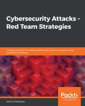 book Cybersecurity Attacks - Red Team Strategies: A practical guide to building a penetration testing program having homefield advantage