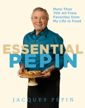 book Essential Pépin: More Than 700 All-Time Favorites from My Life in Food