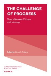 book The Challenge of Progress: Theory Between Critique and Ideology