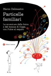 book Particelle familiari. Le avventure della fisica e del bosone di Higgs, con Pulce al seguito