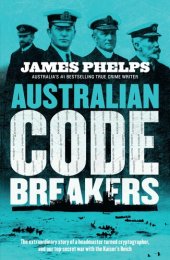 book Australian Code Breakers: Our top-secret war with the Kaiser's Reich