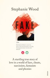 book Fake: A startling true story of love in a world of liars, cheats, narcissists, fantasists and phonies