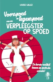 book Voorspoed en tegenspoed van een verplegster op spoed