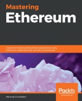 book Mastering Ethereum: Implement advanced blockchain applications using Ethereum-supported tools, services, and protocols