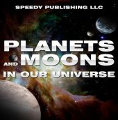 book Planets And Moons In Our Universe: Fun Facts and Pictures for Kids