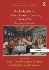 book The Early Modern Italian Domestic Interior, 1400-1700: Objects, Spaces, Domesticities