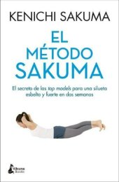 book El método Sakuma El secreto de las top models para una silueta esbelta y fuerte en dos semanas