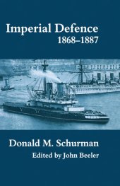 book Imperial Defence, 1868-1887 (Cass Series: Naval Policy and History)