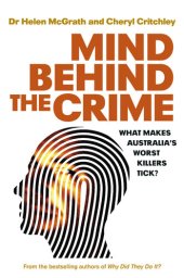 book Mind Behind the Crime: What Makes Australia's Worst Killers Tick?