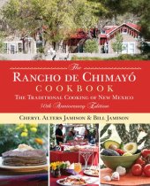 book The Rancho de Chimayo Cookbook: The Traditional Cooking of New Mexico 50th Anniversary Edition