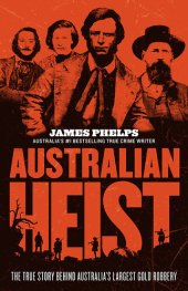 book Australian Heist: The True Story Behind Australia's Largest Gold Robbery