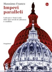 book Imperi paralleli. Vaticano e Stati Uniti: oltre due secoli di alleanza e conflitto