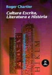 book Cultura escrita, Literatura e História: conversas de Roger Chartier com Carlos Aguirre Anaya, Jesús Anaya Rosique, Daniel Goldin e Antonio Saborit