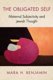 book The Obligated Self: Maternal Subjectivity and Jewish Thought