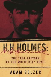 book H. H. Holmes: The True History of the White City Devil