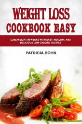 book Weight Loss Cookbook Easy: Lose Weight in Weeks with Easy, Healthy, and Delicious Low-Calorie Recipes