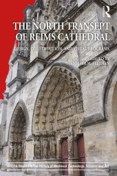 book The North Transept of Reims Cathedral: Design, Construction, and Visual Programs