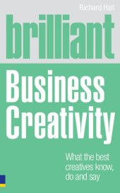 book Brilliant Business Creativity:What the Best Business Creatives Know,  Do and Say