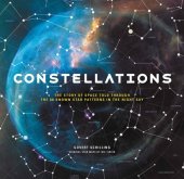 book Constellations: The Story of Space Told Through the 88 Known Star Patterns in the Night Sky