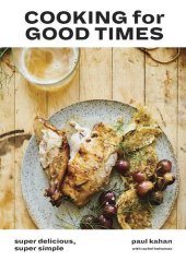 book Cooking for Good Times: Super Delicious, Super Simple [A Cookbook]