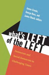 book What's left of the left : Democrats and Social Democrats in challenging times