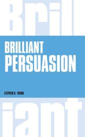 book Brilliant Persuasion:Everyday techniques to boost your powers of persuasion (Brilliant Lifeskills)