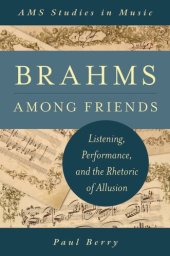 book Brahms Among Friends: Listening, Performance, and the Rhetoric of Allusion