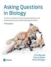 book Asking Questions in Biology: A Guide to Hypothesis Testing, Experimental Design and Presentation in Practical Work and Research Projects