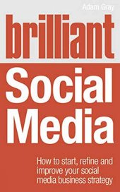 book Brilliant Social Media: How to Start, Refine & Improve Your Social Media Business Strategy (Brilliant Business)