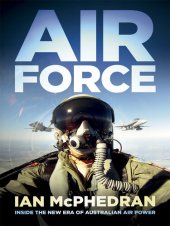 book Air Force: Inside the New Era of Australian Air Power