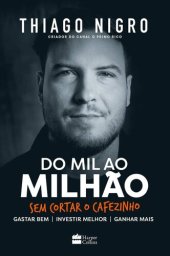 book Do Mil Ao Milhão ; Sem Cortar O Cafezinho - Thiago Nigro