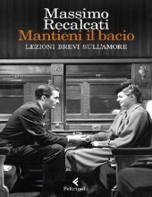 book Mantieni il bacio. Lezioni brevi sull'amore