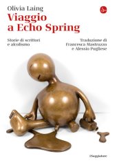 book Viaggio a Echo Spring. Storie di scrittori e alcolismo