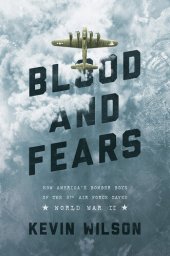 book Blood and Fears: How America's Bomber Boys of the 8th Air Force Saved World War II