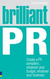 book Brilliant PR: Create a PR sensation, whatever your budget, whatever your business (Brilliant Business)