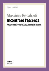 book Incontrare l'assenza. Il trauma della perdita e la sua soggettivazione