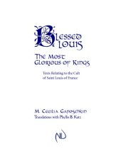 book Blessed Louis, the Most Glorious of Kings: Texts Relating to the Cult of Saint Louis of France