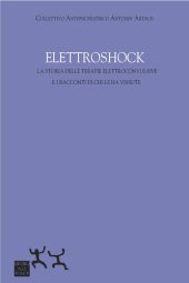 book Elettroshock. La storia delle terapie elettroconvulsive e i racconti di chi le ha vissute