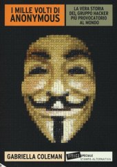 book I mille volti di Anonymous. La vera storia del gruppo hacker più provocatorio al mondo